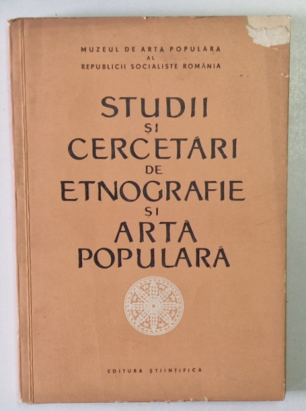 STUDII SI CERCETARI DE ETNOGRAFIE SI ARTA POPULARA , 1965 *DEFECT COPERTA FATA