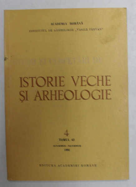 STUDII SI CERCETARI DE ISTORIE VECHE SI ARHEOLOGIE , REVISTA , TOMUL 43 , NR. 4 , OCT. - DEC. - 1992