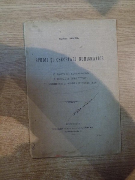 STUDII SI CERCETARI NUMISMATICE , IX - MONETA LUI BASARAB - VOEVOD , X - MEDALIA LUI MIHAI VITEAZUL , XI - CONTRIBUTIUNI LA ORIGINEA CUVANTULUI BAN de