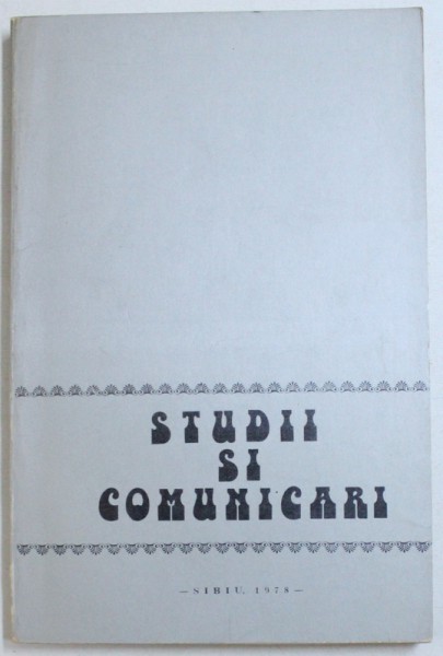 ASOCIA FOLCLORISTILOR SI ETNOGRAFILOR SIBIU - STUDII SI COMUNICARI , VOLUM INGRIJIT DE ILIE MOISE , VOL. I-II , 1978