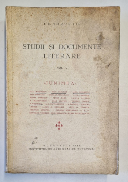 STUDII SI DOCUMENTE LITERARE , VOLUMUL V , JUNIMEA de I. E. TOROUTIU , 1935 *PREZINTA PETE