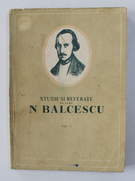 STUDII SI REFERATE DESPRE N. BALCESCU , VOLUMUL I , 1953