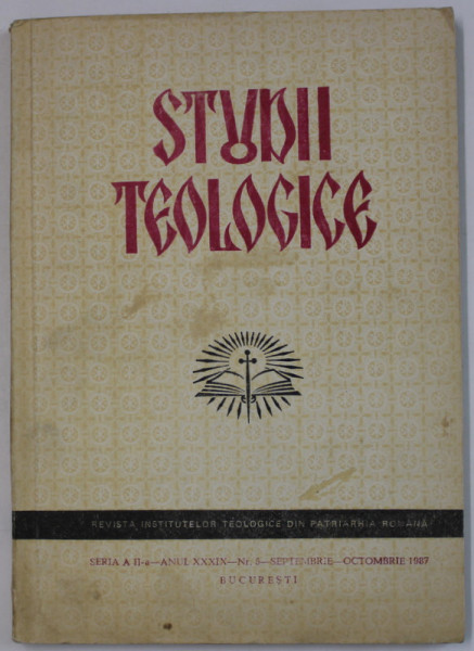 STUDII TEOLOGICE , REVISTA INSTITUTELOR TEOLOGICE DIN PATRIARHIA ROMANA , NR. 5 , SEPT. - OCT. 1987