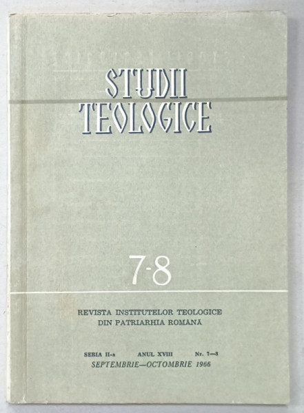 STUDII TEOLOGICE , REVISTA INSTITUTELOR TEOLOGICE DIN PATRIARHIA ROMANA NR. 7-8 , 1966