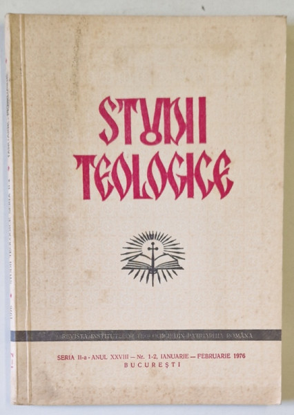 STUDII TEOLOGICE , REVISTA INSTITUTELOR TEOLOGICE DIN PATRIATHIA ROMANA , NR. 1-2 , 1976