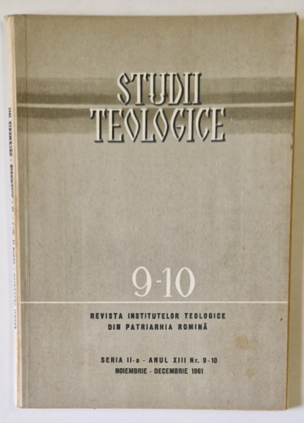 STUDII TEOLOGICE , REVISTA INSTITUTELOR TEOLOGICE DIN PATRIATHIA ROMANA , NR.9-10 , 1961