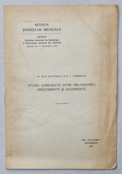 STUDIU COMPARATIV INTRE PIELOGRAFIILE DESECENDENTE SI ASCENDENTE de Dr. JEAN DUMITRESCU si Dr. T. BURGHELEA , 1934