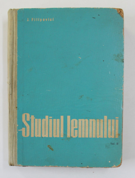 STUDIUL LEMNULUI de J. FILIPOVICI , VOLUMUL II , 1965