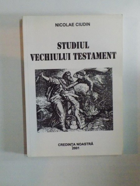 STUDIUL VECHIULUI TESTAMENT de NICOLAE CIUDIN 2001