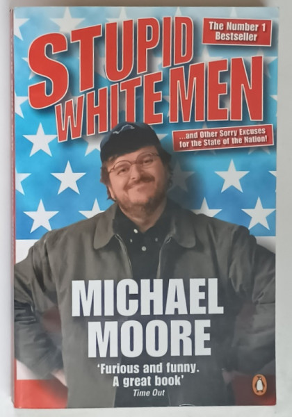 STUPID WHITE MEN ... AND OTHER SORRY EXCUSES FOR THE STATE OF THE NATION by MICHAEL MOORE , 2002