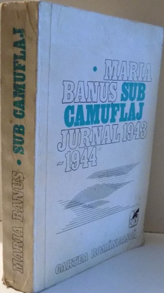 SUB CAMUFLAJ , JURNAL (1943-1944) de MARIA BANUS , 1978