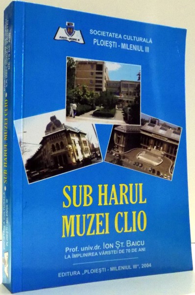 SUB HARUL MUZEI CLIO de ION ST. BAICU , 2004