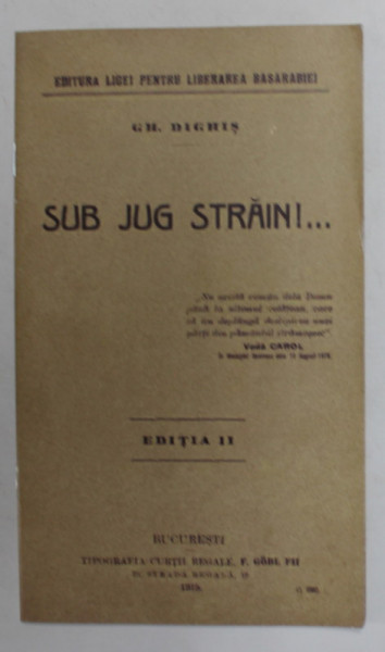 SUB JUG STRAIN ! ...de GH. DIGHIS , 1915 , EDITIE ANASTATICA , APARUTA 2013