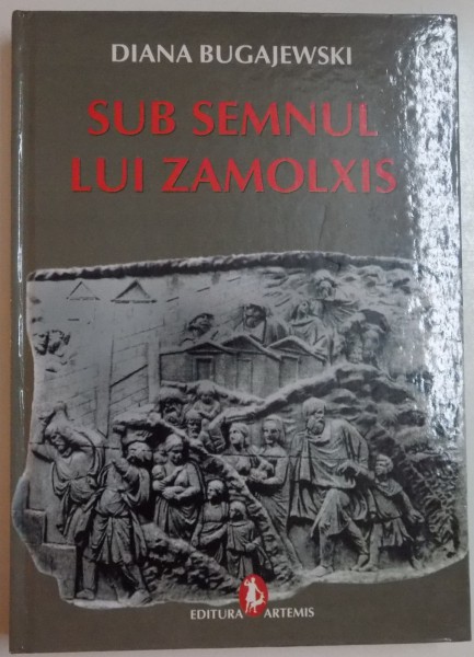 SUB SEMNUL LUI ZAMOLXIS de DIANA BUGAJEWSKI , 2010