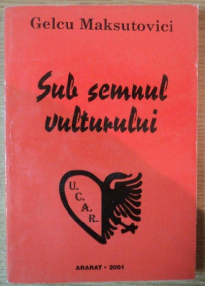 SUB SEMNUL VULTURULUI , PUBLICISTICA de GELCU MAKSUTOVICI , 2001 *DEDICATIE