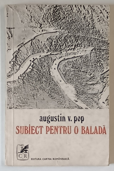 SUBIECT PENTRU O BALADA de AUGUSTIN V. POP, CONTINE DEDICATIA AUTORULUI