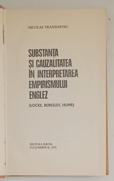 SUBSTANTA SI CAUZALITATEA IN INTERPRETAREA EMPIRISMULUI ENGLEZ de NICOLAE TRANDAFOIU , 1975