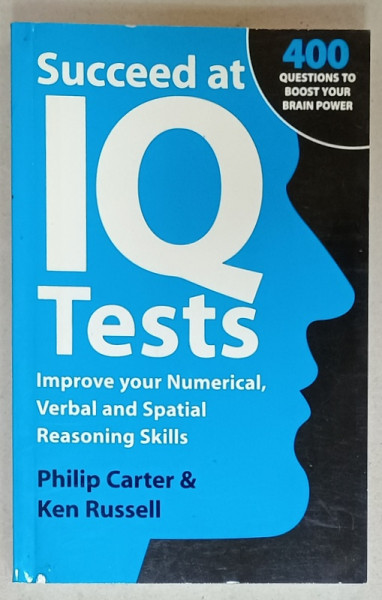 SUCCEED AT IQ TESTS by PHILIP CARTER and KEN RUSSELL , 400 QUESTIONS TO BOOST YOUR BRAIN POWER , 2008