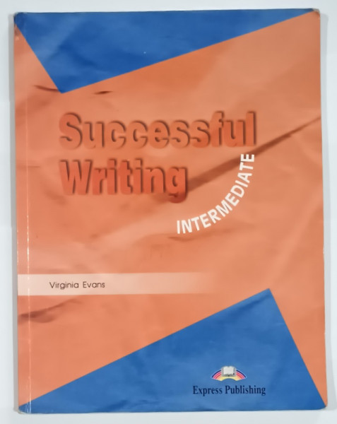 SUCCESSFUL WRITING , INTERMEDIATE by VIRGINIA EVANS , ANII ' 2000