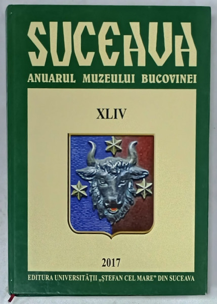 SUCEAVA , ANUARUL MUZEULUI BUCOVINEI , XLIV , 2017