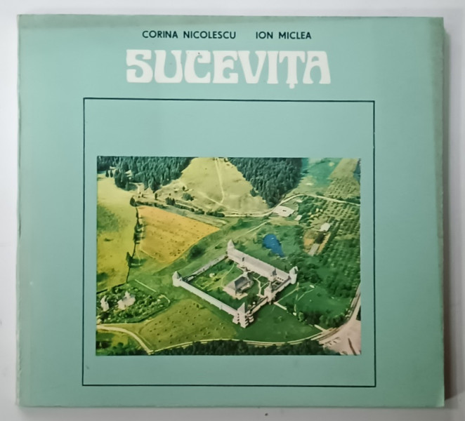 SUCEVITA de CORINA NICOLESCU si ION MICLEA , 1977 , TEXT IN LIMBA ENGLEZA