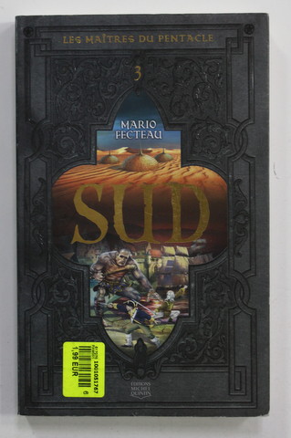 SUD par MARIO FECTEAU , LES MAITRES DU PENTACLE , TOME 3 , 2010