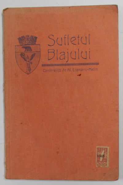 SUFLETUL BLAJULUI , CONFERINTA ROSTITA IN BLAJ , de ALEXANDRU LUPEANU - MELIN , 1 MARTIE , 1931 , PREZINTA URME DE UZURA