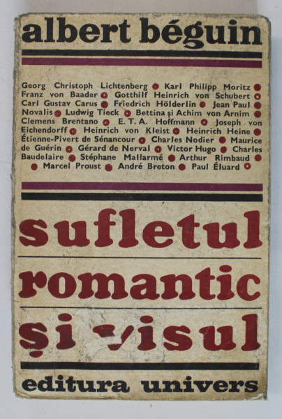 SUFLETUL ROMANTIC SI VISUL de ALBERT BEGUIN , Bucuresti , 1970