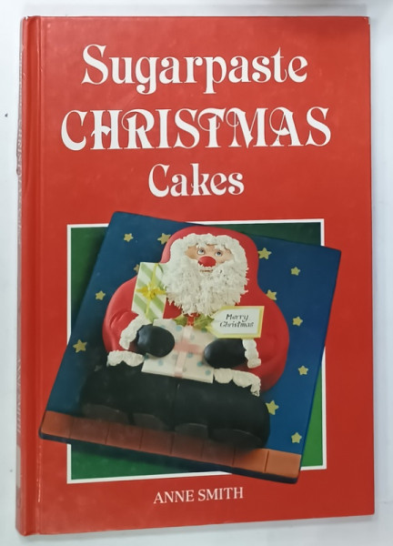 SUGARPASTE CHRISTMAS CAKES by ANNE SMITH , 1989
