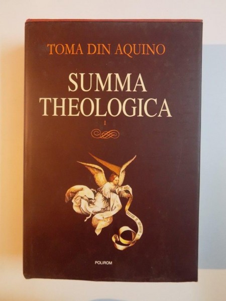 SUMMA THEOLOGICA de TOMA DIN AQUINO I , 2009