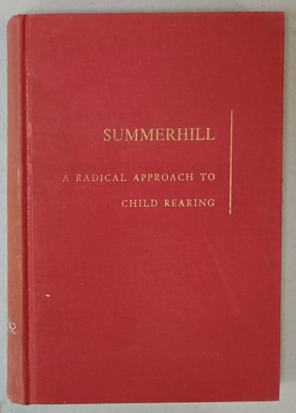 SUMMERHILL   A RADICAL APPROACH TO CHILD REARING by A.S. NEILL , 196T , PREZINTA DESENE CU MARKERUL CARE NU AFECTEAZA  TEXTUL *