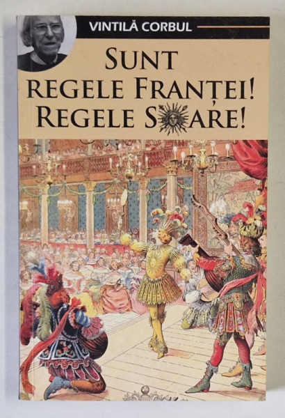 SUNT REGELE FRANTEI! , REGELE SOARE! de VINTILA CORBUL , 2019 *INTENS SUBLINIATA