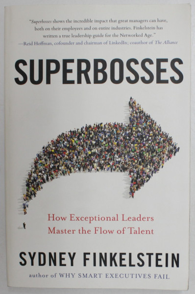 SUPERBOSSES - HOW EXCEPTIONAL LEADERS MASTER THE FLOW OF TALENT by SYDENY FINKELSTEIN , 2017