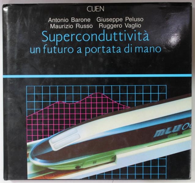 SUPERCONDUTTIVITA , UN FUTURO A PORTATA DI MANO di ANTONIO BARONE ...RUGGERO VAGLIO , 1989