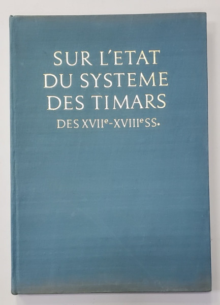 SUR L 'ETAT DU SYSTEME DES TIMARS DES XVII e - XVIIIe SS.  , par V. P. MUTAFCIEVA et STR. A . DIMITROV , 1968