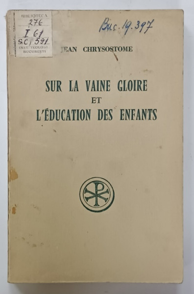SUR LA VAINE GLOIRE et L ' EDUCATION DES ENFANTS par JEAN CHRYSOSTOME , 1972 , PREZINTA URME DE UZURA