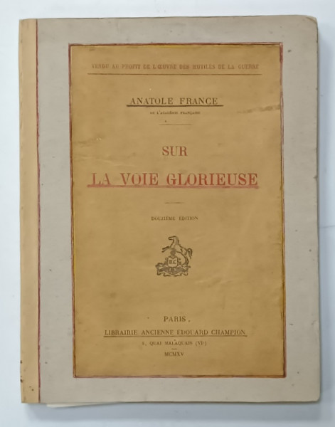 SUR LA VOIE GLORIEUSE par ANATOLE FRANCE , 1915 , COPERTE CARTONATE REFACUTE EXEMPLAR 43 DIN 165 *