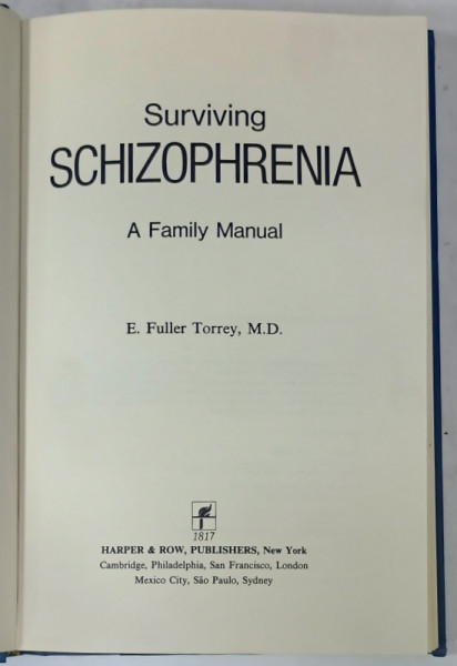 SURVIVING SCHIZOPHRENIA , A FAMILY MANUAL by E. FULLER TORREY , 1983