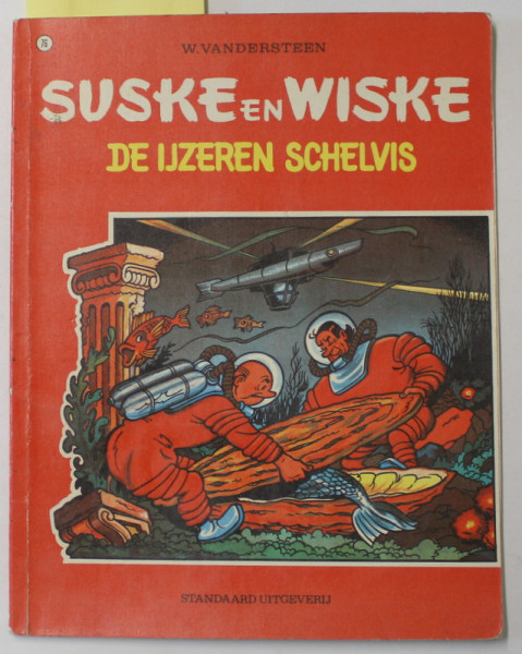 SUSKE en WISKE , DE IJZEREN SCHELVIS ( PESTELE DE FIER  ), TEXT IN LIMBA OLANDEZA , BENZI DESENATE *, 1972