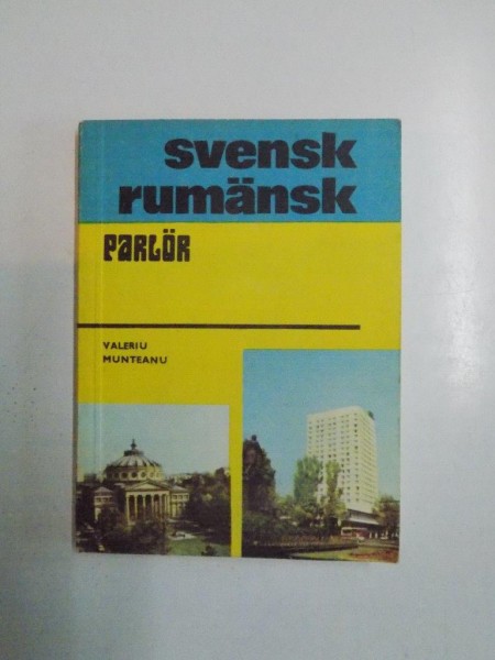 SVENSK-RUMANSK PARLOR (GHID DE CONVERSATIE SUEDEZ-ROMAN) de VALERIU MUNTEANU, 1977