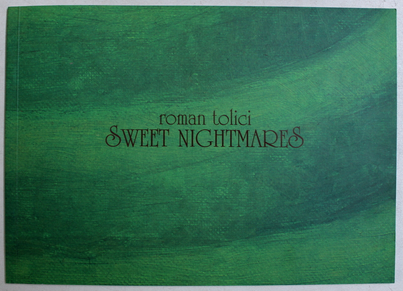 SWEET NIGHTMARES by ROMAN TOLICI , 2012
