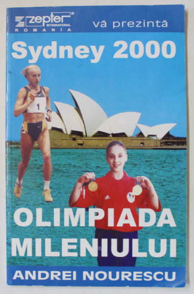 SYDNEY 2000 , OLIMPIADA MILENIULUI de ANDREI NOURESCU , APARUTA IN 2000