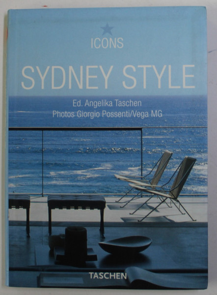 SYDNEY STYLE - EXTERIORS , INTERIORS , DETAILS , editor ANGELIKA TASCHEN , photos GIORGIO POSSENTI / VEGA MG , 2004