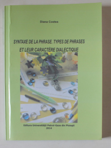 SYNTAXE DE LA PHRASE . TYPES DE PHRASES ET LEUR CARACTERE DIALECTIQUE par DIANA COSTEA , 2014