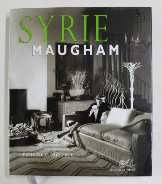 SYRIE MAUGHAM - STAGING GLAMOUROUS INTERIORS by PAULINE C. METCALF , 2010