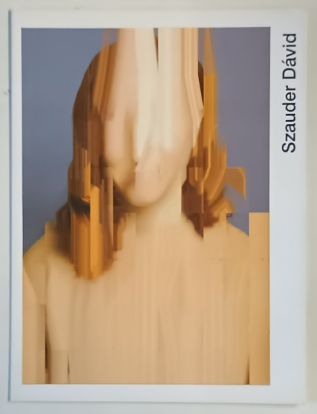 SZAUDER DAVID , CATALOG DE PICTURA , 2015 *SEMNATURA