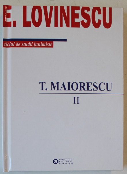 T. MAIORESCU , VOLUMUL II de E. LOVINESCU , 2008