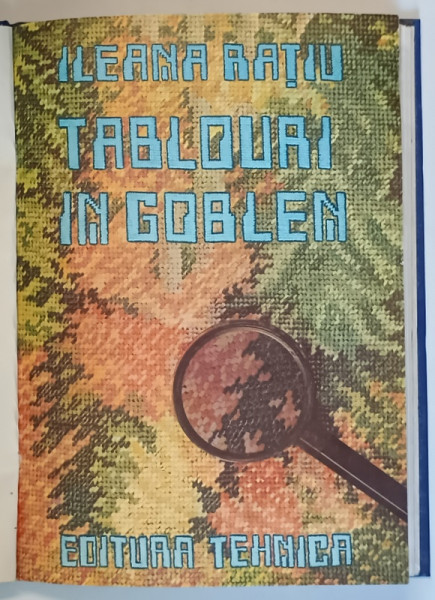 TABLOURI IN GOBLEN de ILEANA RATIU , 1984 *EXEMPLAR RELEGAT , *PREZINTA HALOURI DE APA