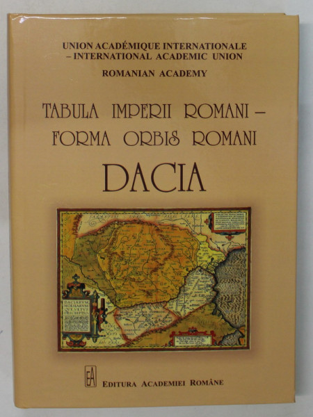 TABULA IMPERII ROMANI - FORMA ORBIS ROMANI , DACIA , editors by MIHAI BARBULESCU ... LUCIANA NEDELEA , 2021