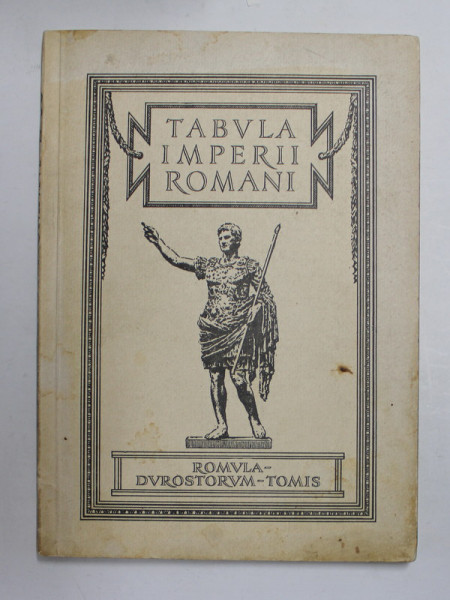 TABVLA IMPERII ROMANI - ROMVLA - DVROSTORVM - TOMIS , SUR LA BASE DE LA CARTE INTERNATIONAL DU MONDE L 35 BUCAREST , 1969